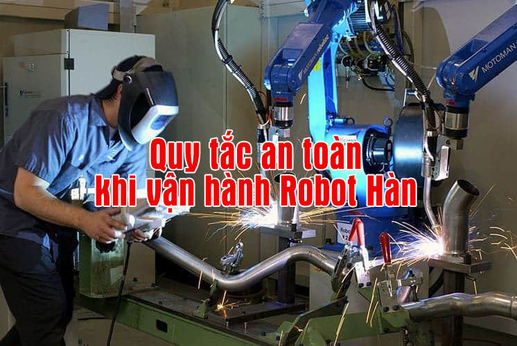 Quy tắc an toàn chung khi vận hành Robot hàn
